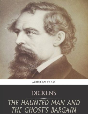 The Haunted Man and the Ghosts Bargain - Charles Dickens