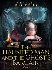 The Haunted Man and the Ghost s Bargain