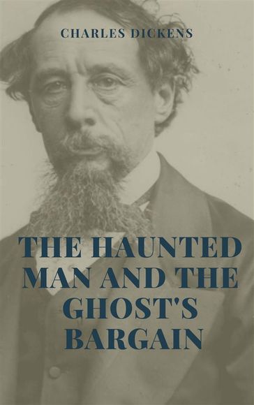 The Haunted Man and the Ghost's Bargain Illustrated Edition - Charles Dickens