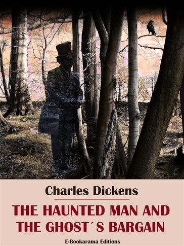 The Haunted Man and the Ghost's Bargain - Charles Dickens