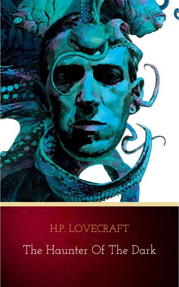The Haunter of the Dark - H.P. Lovecraft
