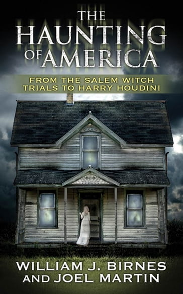 The Haunting of America - Joel Martin - William J. Birnes