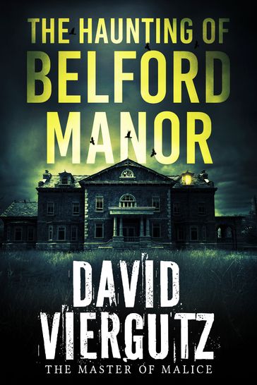 The Haunting of Belford Manor - David Viergutz