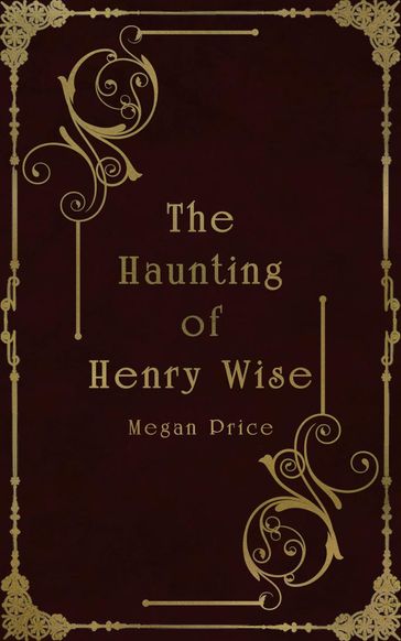 The Haunting of Henry Wise - Megan Price