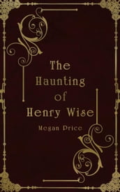The Haunting of Henry Wise