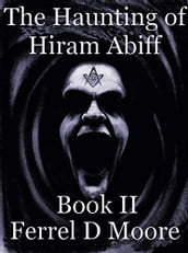 The Haunting of Hiram Abiff, Vol 2