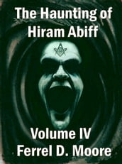 The Haunting of Hiram Abiff, Volume 4