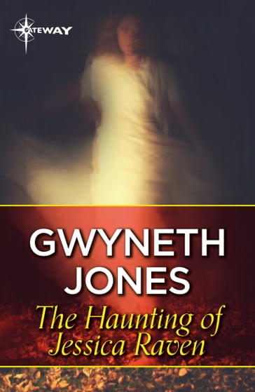 The Haunting of Jessica Raven - Gwyneth Jones - Ann Halam