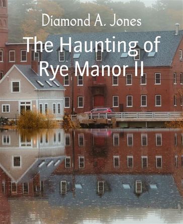 The Haunting of Rye Manor II - Diamond A. Jones