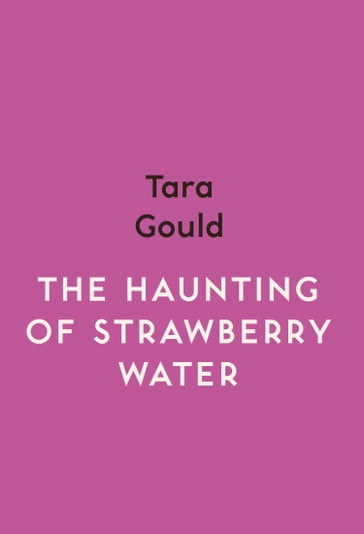 The Haunting of Strawberry Water - Tara Gould