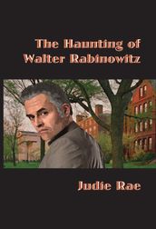 The Haunting of Walter Rabinowitz