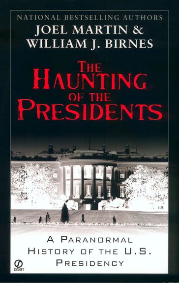 The Haunting of the Presidents - Joel Martin - William J. Birnes