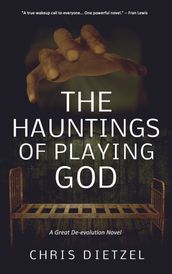 The Hauntings of Playing God