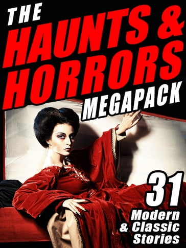 The Haunts & Horrors MEGAPACK® - Chelsea Quinn Yarbro - Cynthia Ward - Lawrence Watt-Evans - Nina Kiriki Hoffman - Seabury Quinn