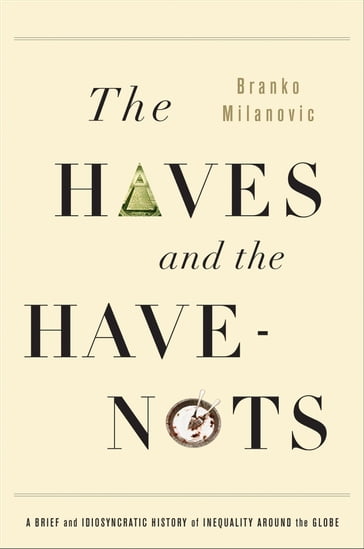 The Haves and the Have-Nots - Branko Milanovic