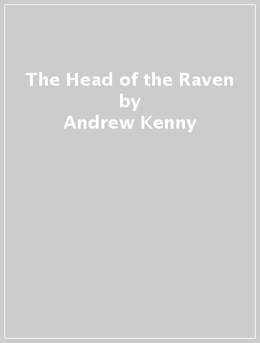 The Head of the Raven - Andrew Kenny