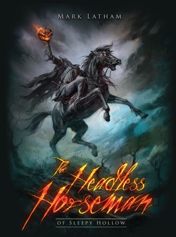 The Headless Horseman of Sleepy Hollow - Mark Latham