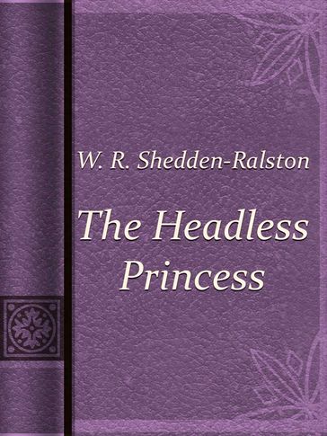 The Headless Princess - W. R. Shedden-Ralston