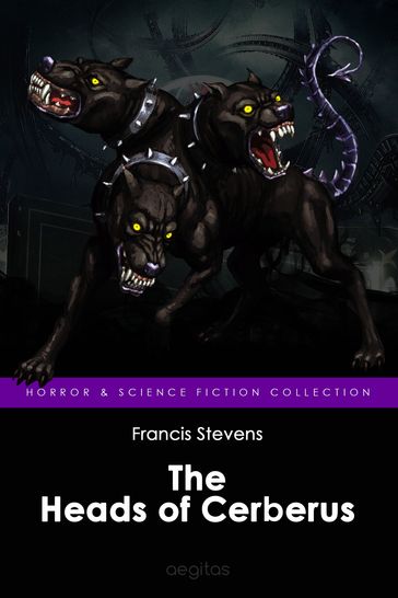 The Heads of Cerberus - Francis Stevens