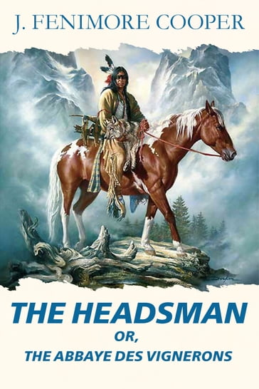 The Headsman or, the abbaye des vignerons - James Cooper