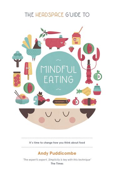 The Headspace Guide to... Mindful Eating - Andy Puddicombe