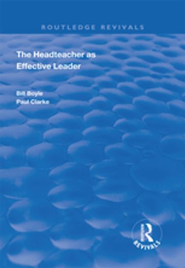 The Headteacher as Effective Leader - Bill Boyle - Paul Clarke