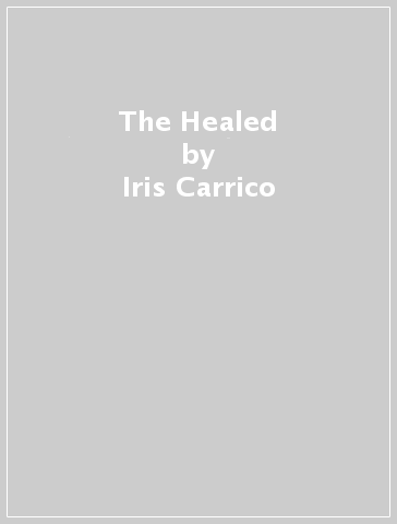 The Healed - Iris Carrico