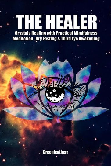The Healer: Crystals Healing with Practical Mindfulness Meditation , Dry Fasting & Third Eye Awakening - Green leatherr
