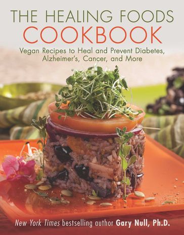 The Healing Foods Cookbook - Ph.D. Gary Null