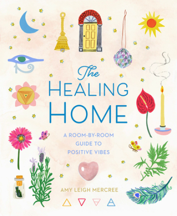 The Healing Home - Amy Leigh Mercree