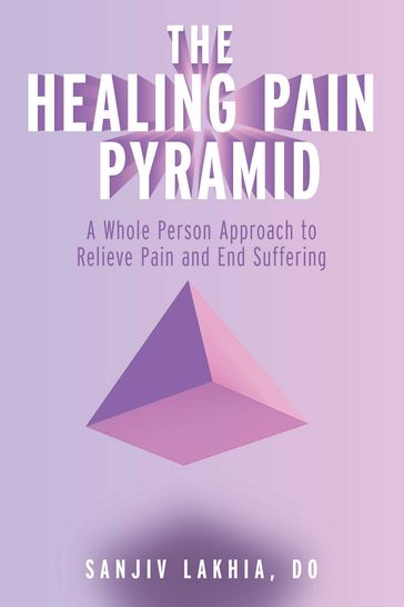 The Healing Pain Pyramid - Sanjiv Lakhia