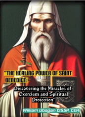 The Healing Power of Saint Benedict