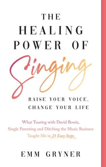 The Healing Power of Singing - EMM GRYNER