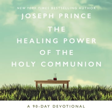 The Healing Power of the Holy Communion - Joseph Prince