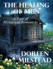 The Healing of Men: A Pair of Historical Romances