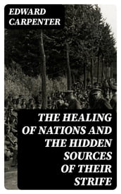 The Healing of Nations and the Hidden Sources of Their Strife