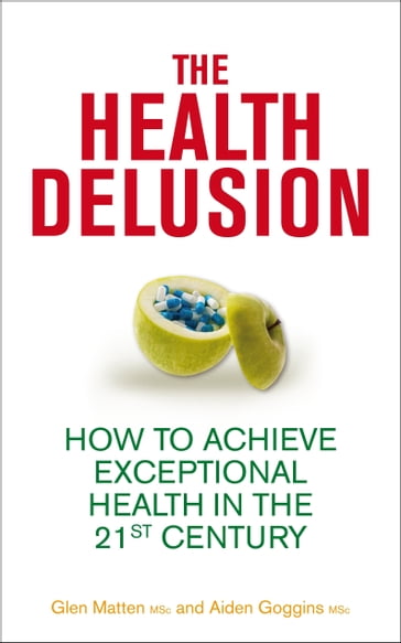 The Health Delusion - Aidan Goggins - Glen Matten