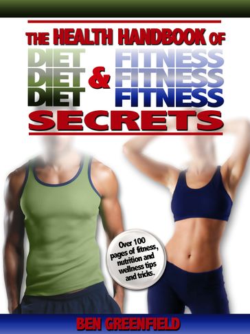 The Health Handbook of Diet & Fitness Secrets - Ben Greenfield