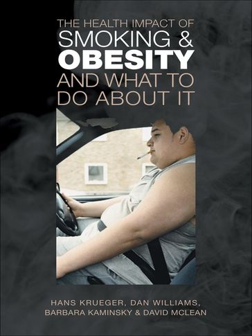 The Health Impact of Smoking and Obesity and What to Do About It - Hans Krueger - DAN WILLIAMS - Barbara Kaminsky - David McLean