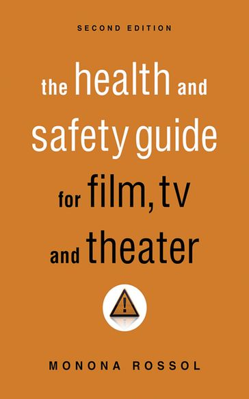 The Health & Safety Guide for Film, TV & Theater, Second Edition - Monona Rossol