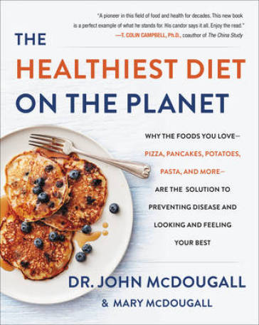 The Healthiest Diet on the Planet - Dr. John McDougall