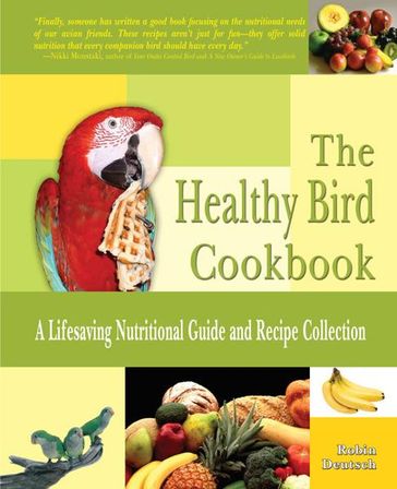 The Healthy Bird Cookbook - Robin Deutsch
