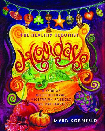 The Healthy Hedonist Holidays - Myra Kornfeld