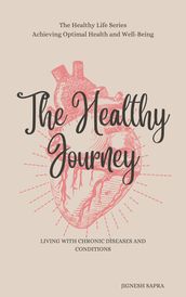 The Healthy Journey: Living with Chronic Diseases and Conditions