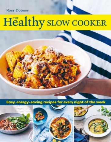 The Healthy Slow Cooker - Ross Dobson