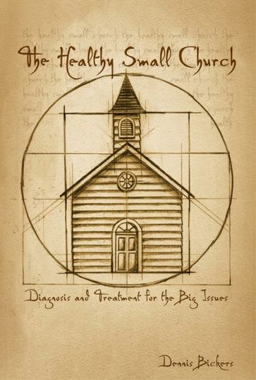 The Healthy Small Church - Bickers - Dennis