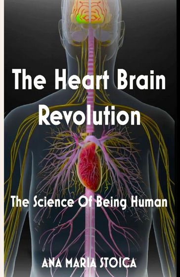 The Heart Brain Revolution - Ana Maria Stoica