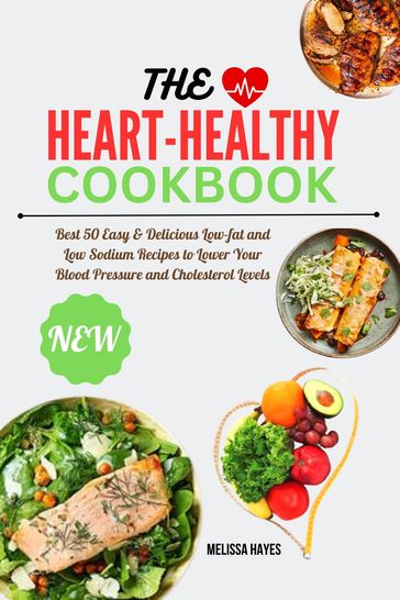 The Heart-Healthy Cookbook - Melissa Hayes