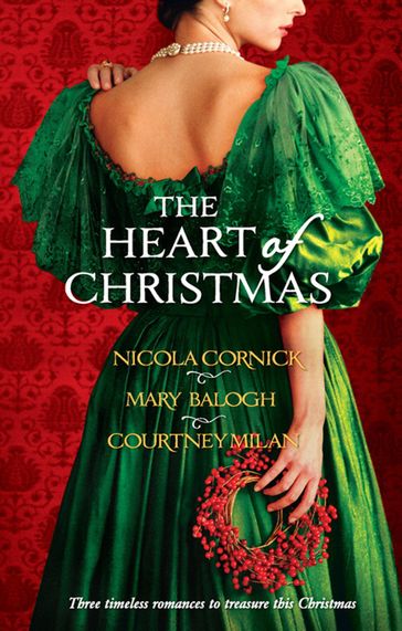 The Heart Of Christmas: A Handful Of Gold / The Season for Suitors / This Wicked Gift - Mary Balogh - Nicola Cornick - Courtney Milan