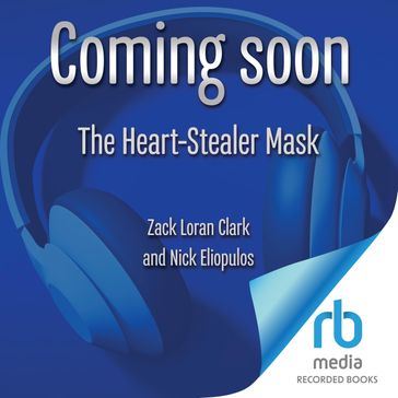 The Heart-Stealer Mask - Zack Loran Clark - Nick Eliopulos